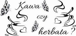 #Napis na ścianę do kuchni Kawa czy herbata? 136